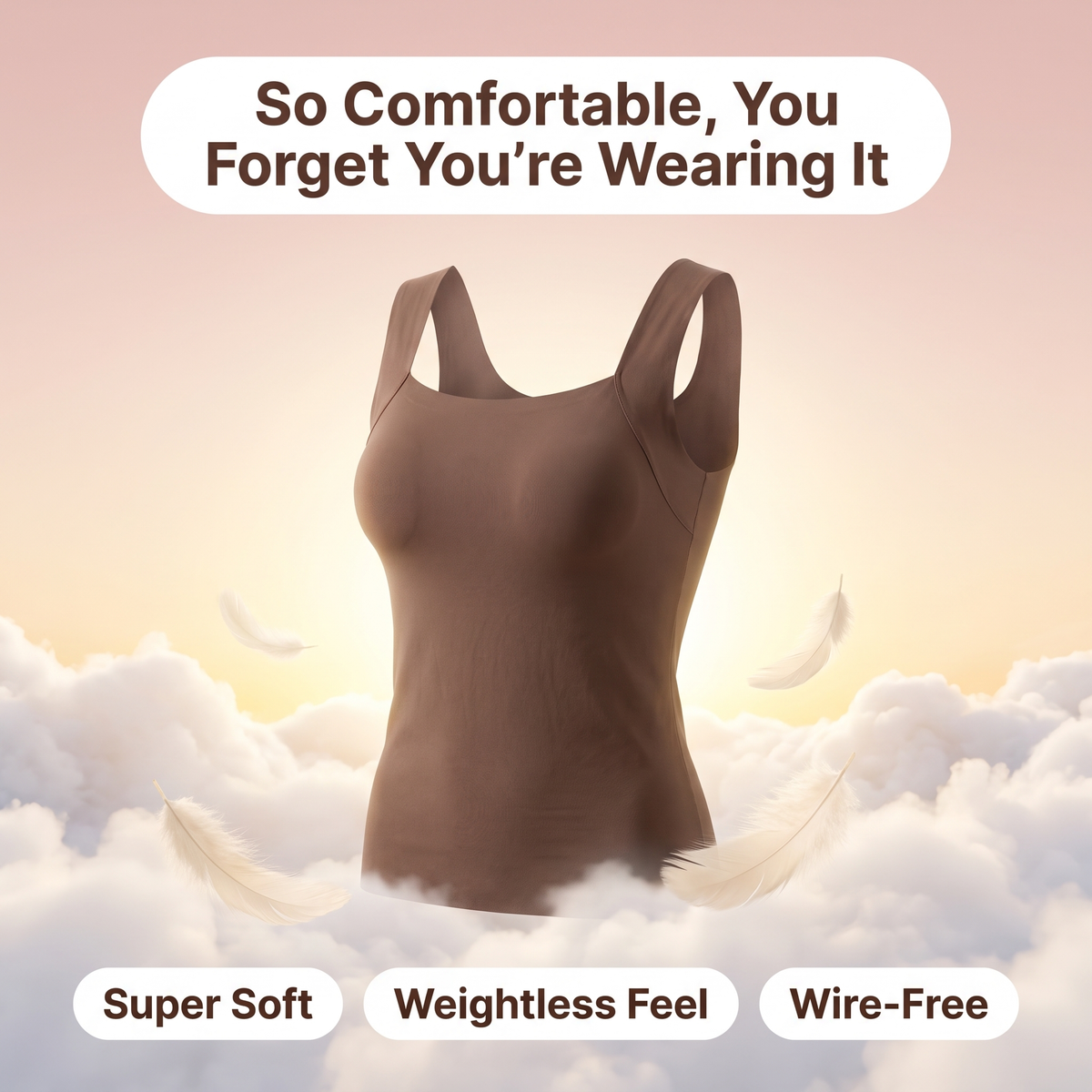 So comfortable you forget you're wearing it: super soft, weightless, wire-free