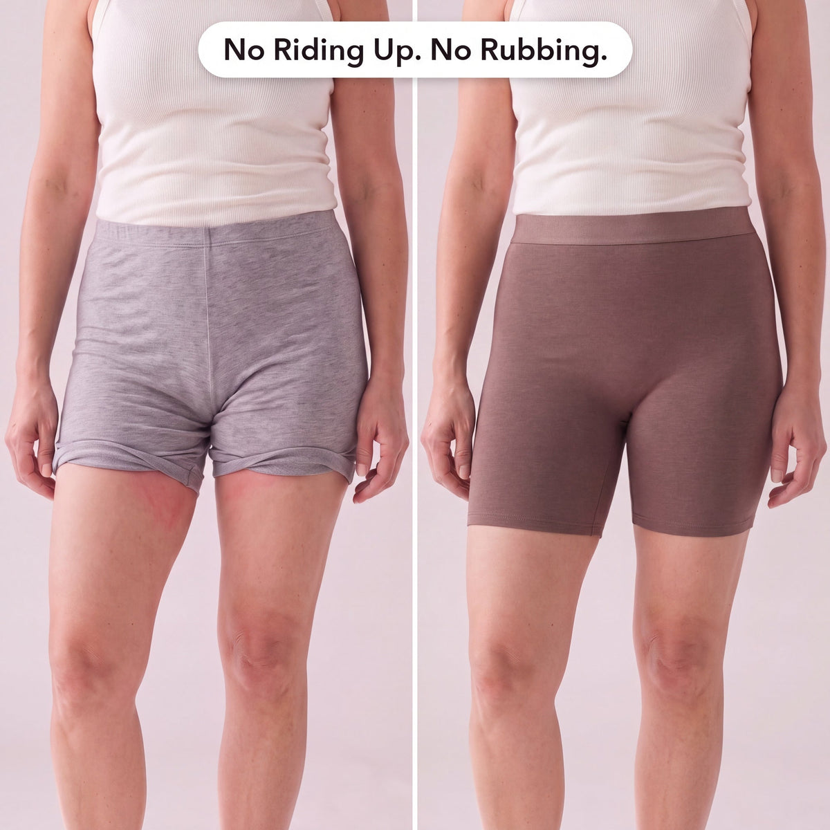 No riding up, no rubbing: before and after